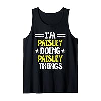I'm Paisley Doing Paisley Things Funny Name Humor Nickname Tank Top