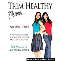 Trim Healthy Mama: No More Fads! a Common Sense Guide to Satisfy Your Cravings and Energize Your Life Trim Healthy Mama: No More Fads! a Common Sense Guide to Satisfy Your Cravings and Energize Your Life Paperback