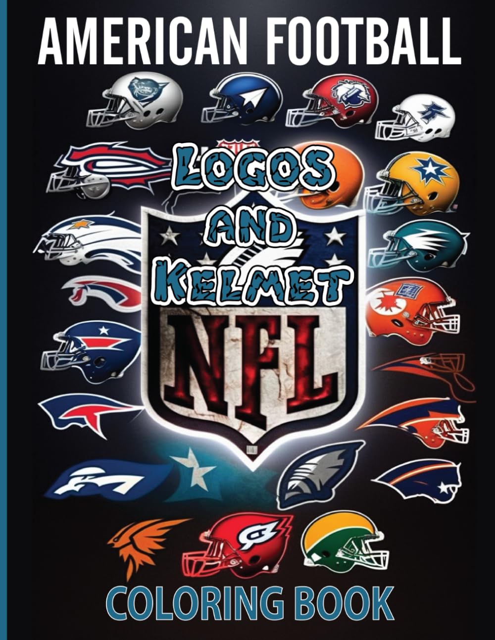 American Football Logos & Kelmet Coloring Book: Great Artistic Illustrations of all 32 leags coloring book, Team kelmet and Logos for Football lovers