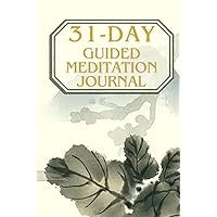 31-Day Guided Meditation Journal: A Month of Mindful Meditation, Ancient Wisdom, and Personal Growth