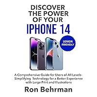 Discover the Power of Your iPhone 14: A Comprehensive Guide for Users of All Levels—Simplifying Technology for a Better Experience Discover the Power of Your iPhone 14: A Comprehensive Guide for Users of All Levels—Simplifying Technology for a Better Experience Hardcover Kindle Audible Audiobook Paperback