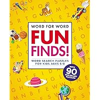 Word for Word: Fun Finds!: Word Search Puzzles for Kids ages 6-8 (Word for Word Crosswords) Word for Word: Fun Finds!: Word Search Puzzles for Kids ages 6-8 (Word for Word Crosswords) Paperback