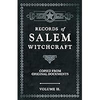 Records of Salem Witchcraft - Copied from Original Documents - Volume II. Records of Salem Witchcraft - Copied from Original Documents - Volume II. Paperback Hardcover