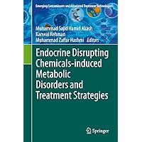 Endocrine Disrupting Chemicals-induced Metabolic Disorders and Treatment Strategies (Emerging Contaminants and Associated Treatment Technologies) Endocrine Disrupting Chemicals-induced Metabolic Disorders and Treatment Strategies (Emerging Contaminants and Associated Treatment Technologies) eTextbook Hardcover Paperback