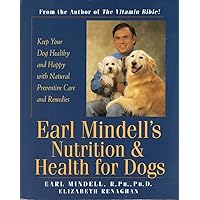 Earl Mindell's Nutrition & Health for Dogs: Keep Your Dog Healthy and Happy with Natural Preventative Care and Remedies Earl Mindell's Nutrition & Health for Dogs: Keep Your Dog Healthy and Happy with Natural Preventative Care and Remedies Paperback