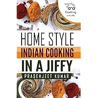 Home Style Indian Cooking In A Jiffy (How To Cook Everything In A Jiffy)
