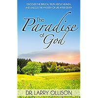 Paradise of God: Discover the Biblical Truth About Heaven and Unlock the Mystery of Life After Death Paradise of God: Discover the Biblical Truth About Heaven and Unlock the Mystery of Life After Death Paperback Kindle Audible Audiobook