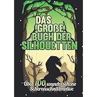 Das große Buch der Silhouetten: Über 100 wunderschöne Scherenschnittmotive (German Edition)