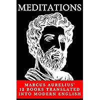 Meditations: Marcus Aurelius' 12 Books Translated into Modern English Meditations: Marcus Aurelius' 12 Books Translated into Modern English Kindle Paperback