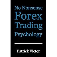 No Nonsense Forex Trading Psychology No Nonsense Forex Trading Psychology Kindle