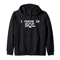 I Dream in SQL Nerdy Computer Programming Language T-Shirt Zip Hoodie