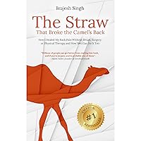 The Straw That Broke the Camel's Back: How I Healed My Back Pain Without Drugs, Surgery, or Physical Therapy and How You Can Do It Too The Straw That Broke the Camel's Back: How I Healed My Back Pain Without Drugs, Surgery, or Physical Therapy and How You Can Do It Too Audible Audiobook Kindle Paperback
