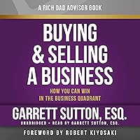 Buying and Selling a Business: How You Can Win in the Business Quadrant: Rich Dad Advisors Buying and Selling a Business: How You Can Win in the Business Quadrant: Rich Dad Advisors Audible Audiobook Paperback Audio CD