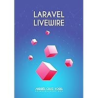 Primeros pasos Laravel 10 con Livewire 2: Aquí continúa tu camino en el desarrollo de aplicaciones web en Laravel con Livewire (Spanish Edition)