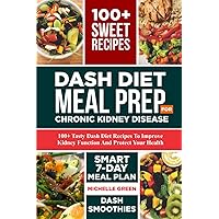 Dash Diet Meal Prep For Chronic Kidney Disease: 100+ Tasty DASH Diet Recipes to Improve Kidney Function and Protect Your Health. Smart 7-Day Meal Plan Included (Healthy Kidneys) Dash Diet Meal Prep For Chronic Kidney Disease: 100+ Tasty DASH Diet Recipes to Improve Kidney Function and Protect Your Health. Smart 7-Day Meal Plan Included (Healthy Kidneys) Paperback Kindle Hardcover