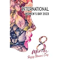 International Women's Day 2023: International Womens Day Gifts For Women, Floral Lined Journal For Women, International Womens Day Notebook, 6