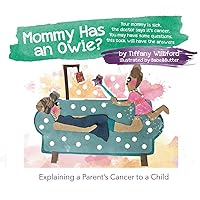 Mommy Has an Owie: Explaining a Parent's Cancer to a Child