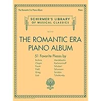The Romantic Era Piano Album: Schirmer's Library of Musical Classics Volume 2121 (Schirmer's Library of Musical Classics, 2121) The Romantic Era Piano Album: Schirmer's Library of Musical Classics Volume 2121 (Schirmer's Library of Musical Classics, 2121) Paperback