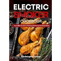 Electric Smoker Cookbook: Your BBQ Guide to Making Perfectly Smoked Meat (black & white interior) (Grill & Smoker Cookbook) Electric Smoker Cookbook: Your BBQ Guide to Making Perfectly Smoked Meat (black & white interior) (Grill & Smoker Cookbook) Paperback Kindle Hardcover