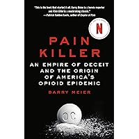 Pain Killer: An Empire of Deceit and the Origin of America's Opioid Epidemic Pain Killer: An Empire of Deceit and the Origin of America's Opioid Epidemic Kindle Audible Audiobook Paperback Hardcover