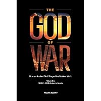 The God of War: How an Ancient God Shaped the Modern World (Volume 1, 1200BC - 630AD Abraham to Heraclius) The God of War: How an Ancient God Shaped the Modern World (Volume 1, 1200BC - 630AD Abraham to Heraclius) Kindle Audible Audiobook Paperback