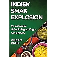 Indisk Smak Explosion: En Kulinarisk Utforskning av Färger och Kryddor (Swedish Edition)