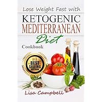 Lose Weight Fast with Ketogenic Mediterranean Diet Cookbook: The Complete Guide to Lose Weight, Burn Fat and Heal Your Body Step by Step… (Diets & Weig Loss) Lose Weight Fast with Ketogenic Mediterranean Diet Cookbook: The Complete Guide to Lose Weight, Burn Fat and Heal Your Body Step by Step… (Diets & Weig Loss) Paperback