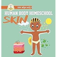 Human Body Homeschool: Skin: human body for kids (Kids Read Daily Level 1)