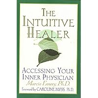 The Intuitive Healer: Accessing Your Inner Physician The Intuitive Healer: Accessing Your Inner Physician Paperback Kindle Hardcover Mass Market Paperback
