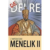 Re dei Re: L'imperatore Menelik II (Italian Edition) Re dei Re: L'imperatore Menelik II (Italian Edition) Kindle Paperback