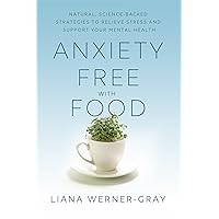 Anxiety-Free with Food: Natural, Science-Backed Strategies to Relieve Stress and Support Your Mental Health Anxiety-Free with Food: Natural, Science-Backed Strategies to Relieve Stress and Support Your Mental Health Paperback Kindle Audible Audiobook