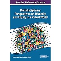 Multidisciplinary Perspectives on Diversity and Equity in a Virtual World (Advances in Human and Social Aspects of Technology) Multidisciplinary Perspectives on Diversity and Equity in a Virtual World (Advances in Human and Social Aspects of Technology) Hardcover Paperback