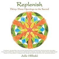 Replenish: Thirty-Three Openings to the Sacred Replenish: Thirty-Three Openings to the Sacred Paperback