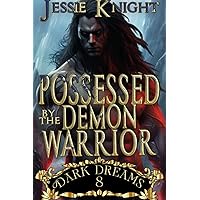 Possessed by the Demon Warrior: Monster Erotica, Smutty Dark Fantasy, Steamy Fantasy Books for Adults, Smutty Quick Reads, Sex Short Stories, Sex Fairy Tales, Dirty Sex Explicit (Dark Dreams) Possessed by the Demon Warrior: Monster Erotica, Smutty Dark Fantasy, Steamy Fantasy Books for Adults, Smutty Quick Reads, Sex Short Stories, Sex Fairy Tales, Dirty Sex Explicit (Dark Dreams) Kindle Paperback