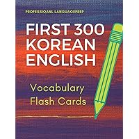 First 300 Korean English Vocabulary Flash Cards: Learning Full Basic Vocabulary builder with big flashcards games for beginners to advanced level, ... test preparation exam as well as daily used.