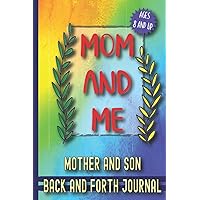 Mom and Me: Mother and Son Back and Forth Journal / Ages 8 and Up/ Mother and Daughter Journal for Young Boys