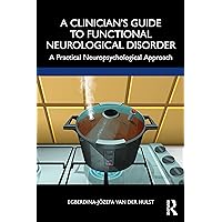 A Clinician’s Guide to Functional Neurological Disorder A Clinician’s Guide to Functional Neurological Disorder Paperback Kindle Hardcover