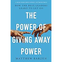The Power of Giving Away Power: How the Best Leaders Learn to Let Go The Power of Giving Away Power: How the Best Leaders Learn to Let Go Hardcover Audible Audiobook Kindle Paperback