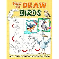 How to Draw Birds: Take Flight into Art by Sketching Birds from Around the World with Detailed Instructions