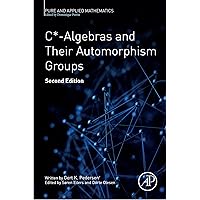 C*-Algebras and Their Automorphism Groups (ISSN) C*-Algebras and Their Automorphism Groups (ISSN) eTextbook Paperback