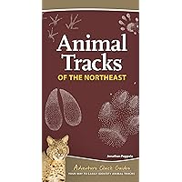 Animal Tracks of the Northeast: Your Way to Easily Identify Animal Tracks (Adventure Quick Guides) Animal Tracks of the Northeast: Your Way to Easily Identify Animal Tracks (Adventure Quick Guides) Spiral-bound