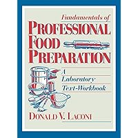Fundamentals of Professional Food Preparation: A Laboratory Text-Workbook Fundamentals of Professional Food Preparation: A Laboratory Text-Workbook Paperback