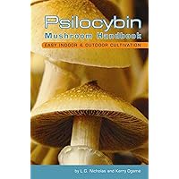 Psilocybin Mushroom Handbook: Easy Indoor and Outdoor Cultivation Psilocybin Mushroom Handbook: Easy Indoor and Outdoor Cultivation Paperback Kindle