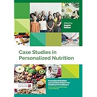 Case Studies in Personalized Nutrition (Personalized Nutrition and Lifestyle Medicine for Healthcare Practitioners) Case Studies in Personalized Nutrition (Personalized Nutrition and Lifestyle Medicine for Healthcare Practitioners) Hardcover Kindle