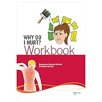 Why Do I Hurt? Workbook: Neuroscience Education Workbook for Patients with Pain Why Do I Hurt? Workbook: Neuroscience Education Workbook for Patients with Pain Paperback