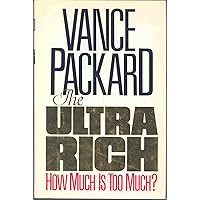 The Ultra Rich: How Much Is Too Much? The Ultra Rich: How Much Is Too Much? Hardcover