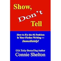 Show, Don't Tell: How to Fix the #1 Problem in Your Fiction Writing--Immediately! Show, Don't Tell: How to Fix the #1 Problem in Your Fiction Writing--Immediately! Kindle