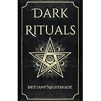 Dark Rituals: Black Magic Spellbook of Curses and Power Dark Rituals: Black Magic Spellbook of Curses and Power Paperback Kindle Hardcover