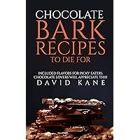 Chocolate Bark Recipes To Die For : Included flavors for picky eaters. Chocolate lovers will appreciate this! Chocolate Bark Recipes To Die For : Included flavors for picky eaters. Chocolate lovers will appreciate this! Kindle Paperback