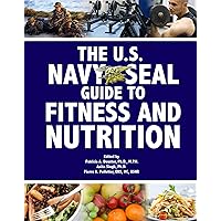 The U.S. Navy Seal Guide to Fitness and Nutrition (US Army Survival) The U.S. Navy Seal Guide to Fitness and Nutrition (US Army Survival) Kindle Paperback Hardcover